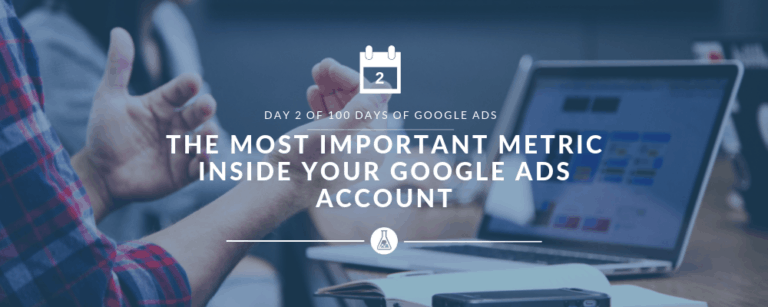 The Most Important Metric Inside Your Google Ads Account | Search Scientists