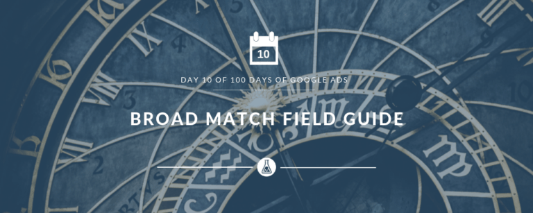 Broad Match Field Guide | Search Scientists