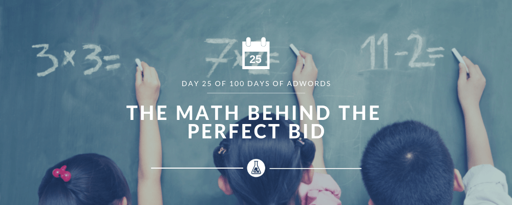 The Math Behind the Perfect Bid - google-ads-adwords