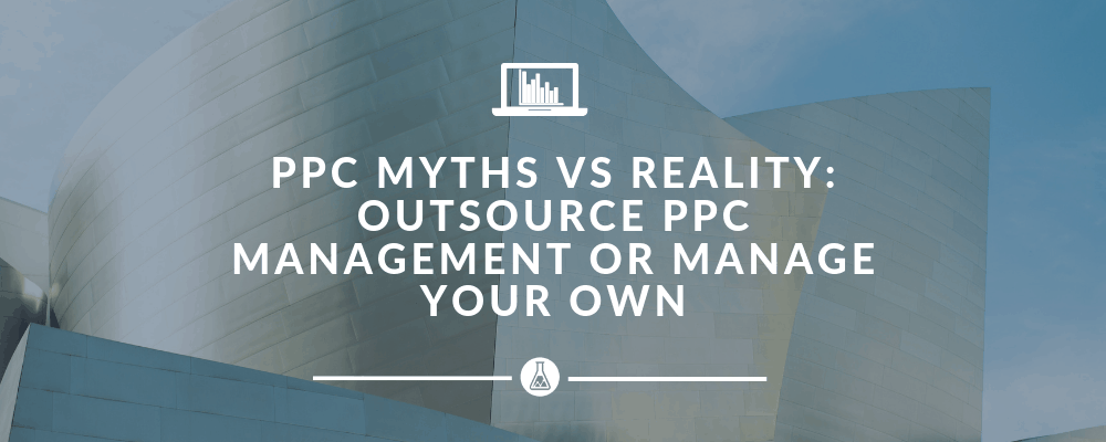Outsource PPC Management or Manage Your Own | Search Scientists