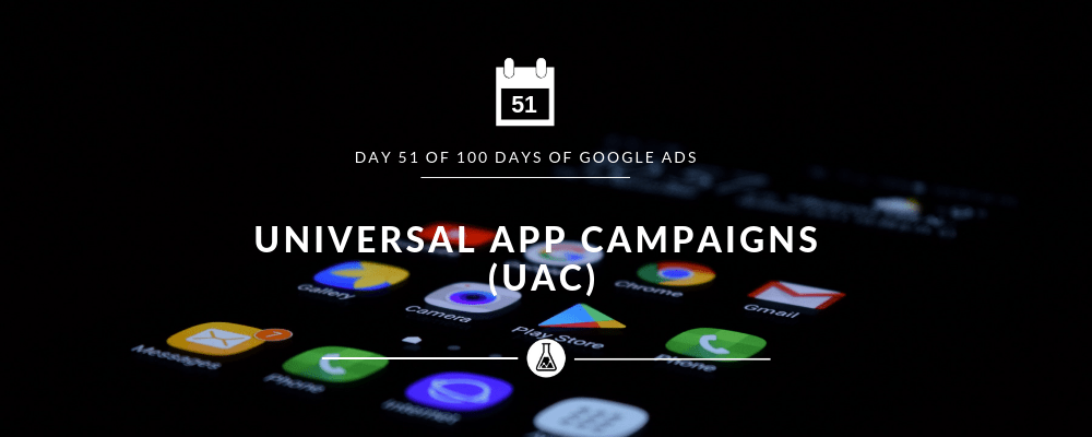 Universal App Campaigns - UAC - Search Scientists