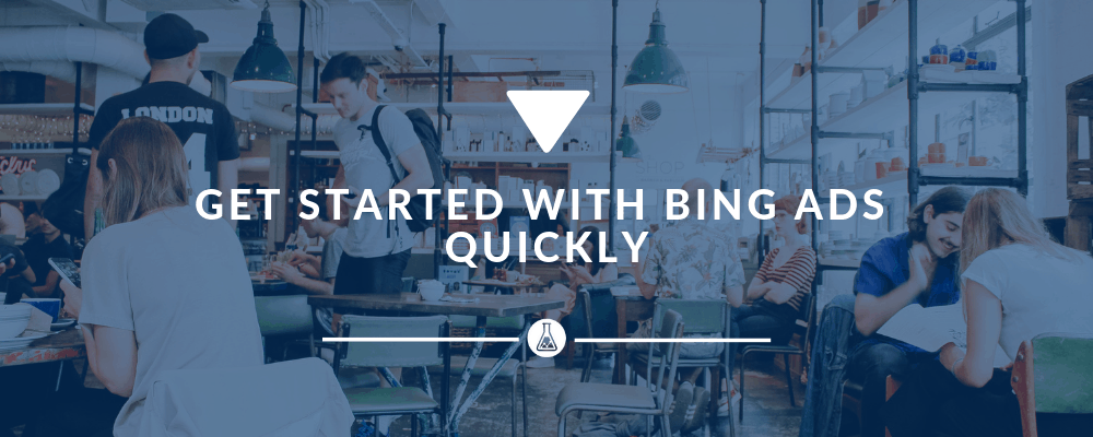 Get Started With Bing Ads Quickly | Search Scientists
