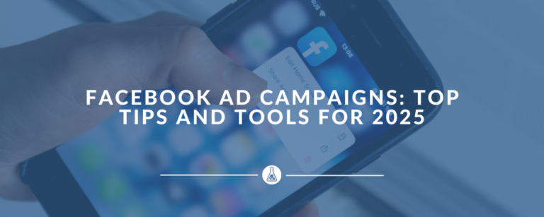 Facebook Ad Campaigns: Top Tips and Tools for 2025