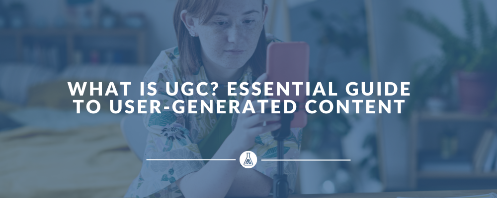 What is UGC? Essential Guide to User-Generated Content