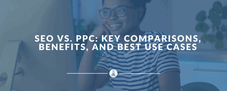 SEO vs. PPC: Key Comparisons, Benefits, and Best Use Cases