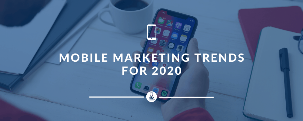 Mobile Marketing Trends For 2020