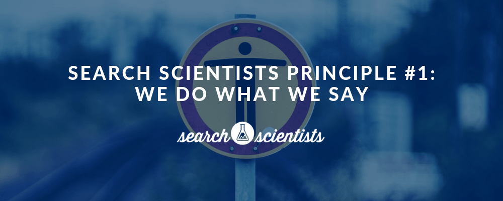 Search Scientists Principle #1