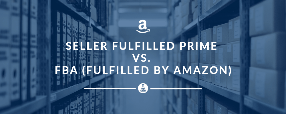 Seller Fulfilled Prime Vs. FBA (Fulfilled By Amazon) - Search Scientists