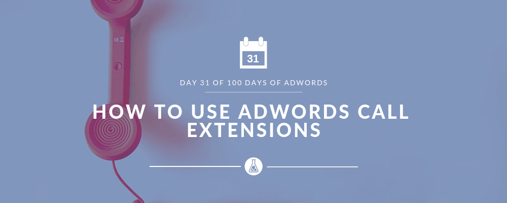 How to Use AdWords Call Extensions | Search Scientists