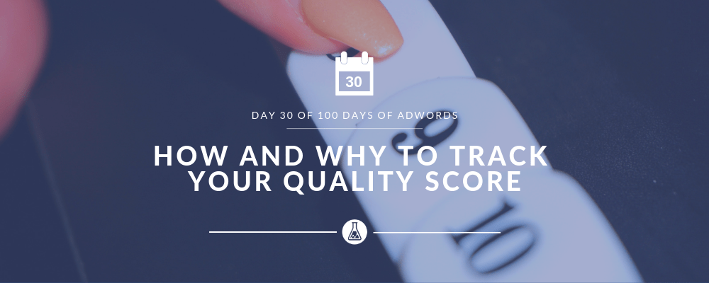 google-ads-adwords- How and Why to Track Your Quality Score