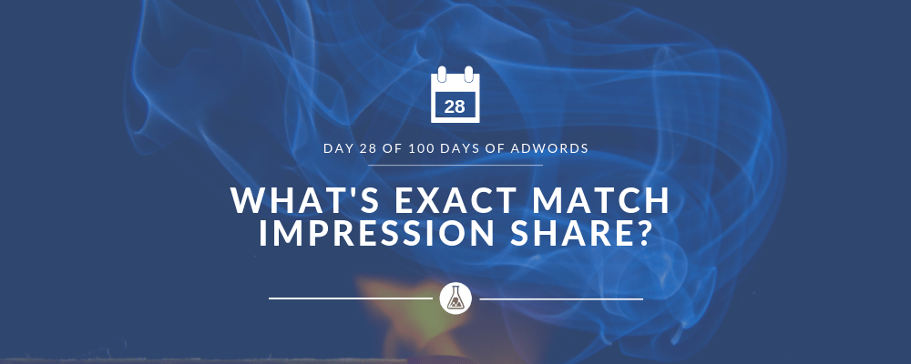 What's Exact Match Impression Share | Search Scientists